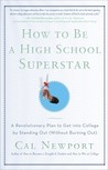 How to Be a High School Superstar: A Revolutionary Plan to Get into College by Standing Out (Without Burning Out) How to Be a High School Superstar: A Revolutionary Plan to Get into College by Standing Out (Without Burning Out)