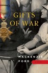 Gifts of War by Mackenzie Ford Gifts of War by Mackenzie Ford
