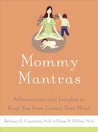 Mommy Mantras: Affirmations and Insights to Keep You From Losing Your Mind