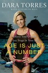 Age Is Just a Number by Dara Torres Age Is Just a Number by Dara Torres