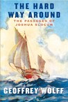 The Hard Way Around: the Passages of Joshua Slocum The Hard Way Around: the Passages of Joshua Slocum