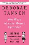 You Were Always Mom's Favorite! by Deborah Tannen