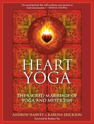 Heart Yoga by Andrew Harvey Heart Yoga by Andrew Harvey