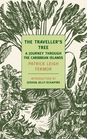 The Traveller's Tree by Patrick Leigh Fermor The Traveller's Tree by Patrick Leigh Fermor