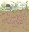 Yucky Worms by Vivian French Yucky Worms by Vivian French