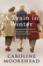 A Train in Winter: An Extraordinary Story of Women, Friendship and Survival in World War Two (Hardcover)