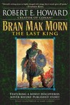 Bran Mak Morn by Robert E. Howard Bran Mak Morn by Robert E. Howard