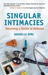 Singular Intimacies by Danielle Ofri