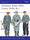 German Army Elite Units 1939-45 German Army Elite Units 1939-45