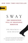 Sway: The Irresistible Pull of Irrational Behavior Sway: The Irresistible Pull of Irrational Behavior