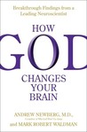 How God Changes Your Brain: Breakthrough Findings from a Leading Neuroscientist How God Changes Your Brain: Breakthrough Findings from a Leading Neuroscientist