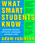What Smart Students Know: Maximum Grades. Optimum Learning. Minimum Time.
