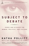 Subject to Debate: Sense and Dissents on Women, Politics, and Culture