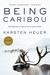 Being Caribou: Five Months on Foot with an Arctic Herd (Paperback)