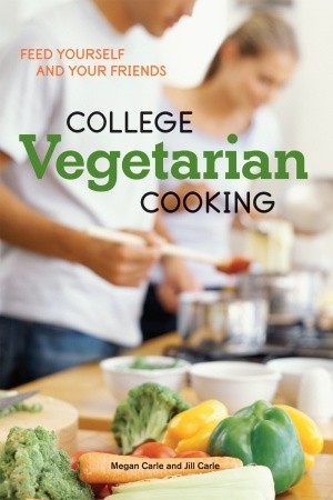 College Vegetarian Cooking by Megan Carle College Vegetarian Cooking by Megan Carle