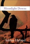Moonlight Downs by Adrian Hyland Moonlight Downs by Adrian Hyland