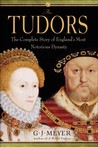 The Tudors by G.J. Meyer