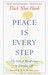 Peace Is Every Step: The Path of Mindfulness in Everyday Life
