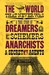 The World That Never Was: A True Story of Dreamers, Schemers, Anarchists, and Secret Agents (Paperback)