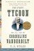 The First Tycoon: The Epic Life of Cornelius Vanderbilt (Paperback)