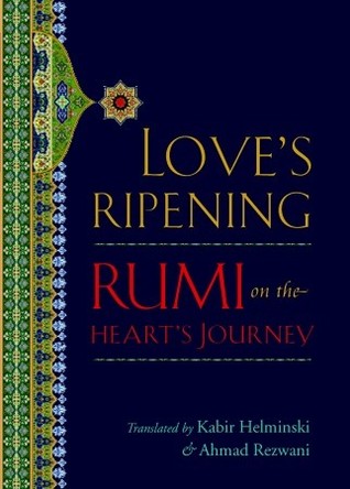 Love's Ripening: Rumi on the Heart's Journey
