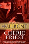 Hellbent by Cherie Priest Hellbent by Cherie Priest
