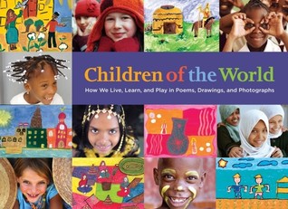 Children of the World: How We Live, Learn, and Play in Poems, Drawings, and Photographs