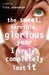The Sweet, Terrible, Glorious Year I Truly, Completely Lost It (Paperback)