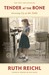 Tender at the Bone by Ruth Reichl Tender at the Bone by Ruth Reichl