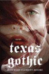 Texas Gothic by Rosemary Clement-Moore Texas Gothic by Rosemary Clement-Moore