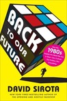 Back to Our Future by David Sirota Back to Our Future by David Sirota
