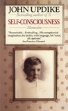 Self-Consciousness by John Updike Self-Consciousness by John Updike