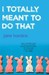 I Totally Meant to Do That by Jane Borden I Totally Meant to Do That by Jane Borden