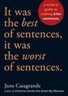 It Was the Best of Sentences, It Was the Worst of Sentences by June Casagrande It Was the Best of Sentences, It Was the Worst of Sentences by June Casagrande