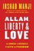 Allah, Liberty & Love: The Courage to Reconcile Faith and Freedom (Hardcover)
