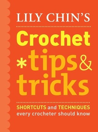 Lily Chin's Crochet Tips & Tricks by Lily Chin Lily Chin's Crochet Tips & Tricks by Lily Chin