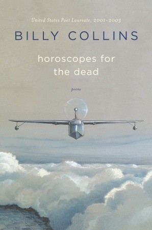 Horoscopes for the Dead by Billy Collins Horoscopes for the Dead by Billy Collins