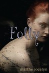 Folly by Marthe Jocelyn Folly by Marthe Jocelyn