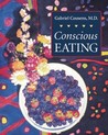 Conscious Eating by Gabriel Cousens Conscious Eating by Gabriel Cousens