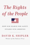The Rights of the People: How Our Search for Safety Invades Our Liberties The Rights of the People: How Our Search for Safety Invades Our Liberties