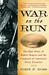 War on the Run: The Epic Story of Robert Rogers and the Conquest of America's First Frontier (Paperback)