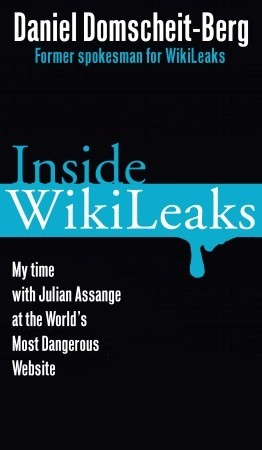 Inside WikiLeaks by Daniel Domscheit-Berg Inside WikiLeaks by Daniel Domscheit-Berg