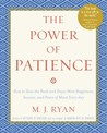 The Power of Patience: How to Slow the Rush and Enjoy More Happiness, Success, and Peace of Mind Every Day The Power of Patience: How to Slow the Rush and Enjoy More Happiness, Success, and Peace of Mind Every Day