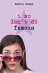 I So Don't Do Famous I So Don't Do Famous