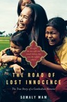 The Road of Lost Innocence by Somaly Mam The Road of Lost Innocence by Somaly Mam