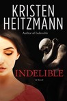 Indelible by Kristen Heitzmann Indelible by Kristen Heitzmann