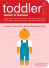 The Toddler Owner's Manual by Brett Kuhn The Toddler Owner's Manual by Brett Kuhn