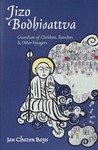 Jizo Bodhisattva: Guardian of Children, Travelers, and Other Voyagers Jizo Bodhisattva: Guardian of Children, Travelers, and Other Voyagers