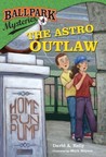 The Astro Outlaw (Ballpark Mysteries, #4)
