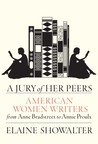 A Jury of Her Peers: American Women Writers from Anne Bradstreet to Annie Proulx A Jury of Her Peers: American Women Writers from Anne Bradstreet to Annie Proulx